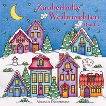 Zauberhafte Weihnachten - Band 3: ein kreatives Malbuch für eine entspannte Weihnachtszeit voller Ruhe und Meditation