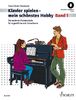Klavierspielen - mein schönstes Hobby: Die moderne Klavierschule für Jugendliche und Erwachsene. Band 1. Klavier. (Klavier spielen - mein schönstes Hobby, Band 1)