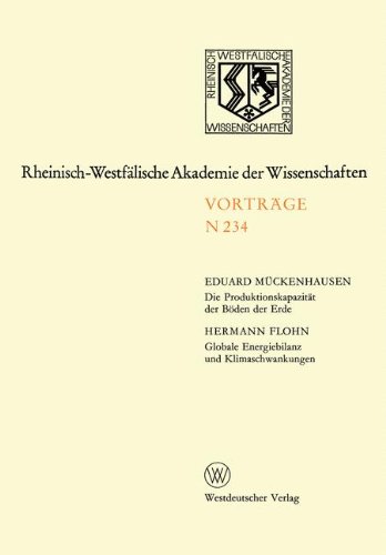 Die Produktionskapazität der Böden der Erde. Globale Energiebilanz und Klimaschwankungen: 215. Sitzung am 4. April 1973 in Düsseldorf (Rheinisch-Westfälische Akademie der Wissenschaften)
