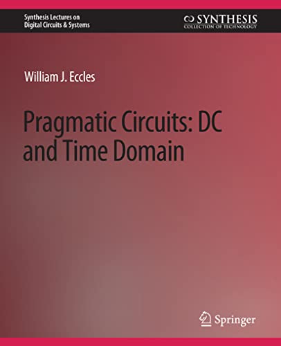 Pragmatic Circuits: DC and Time Domain (Synthesis Lectures on Digital Circuits & Systems)