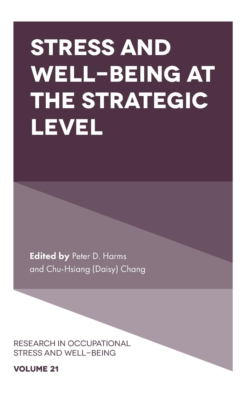 Stress and Well-Being at the Strategic Level (Research in Occupational Stress and Well-Being, 21)