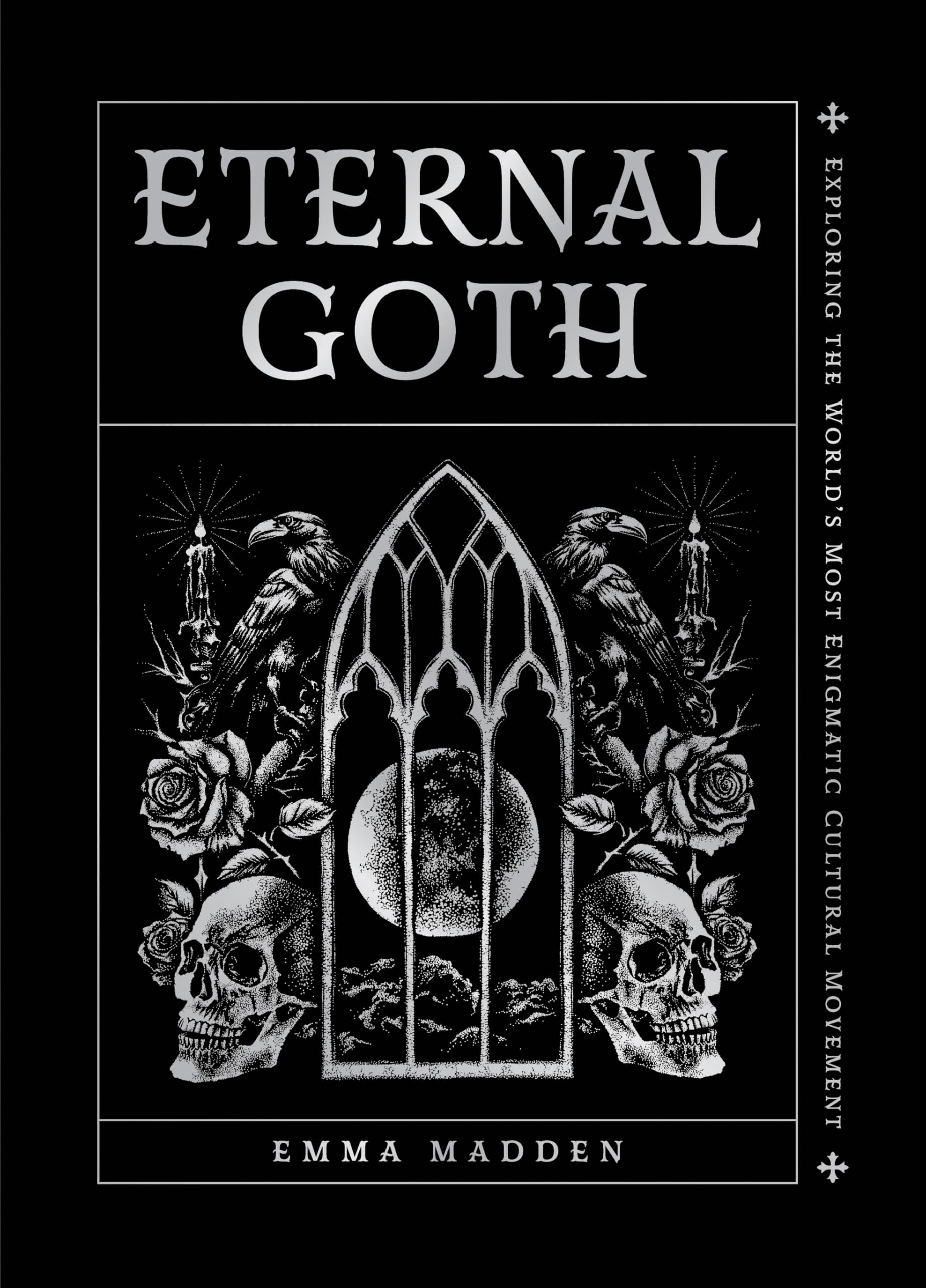 Eternal Goth: Exploring the World's Most Enigmatic Cultural Movement