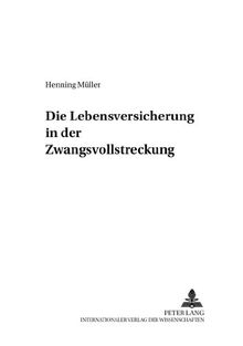 Die Lebensversicherung in der Zwangsvollstreckung (Schriften zum Verfahrensrecht)