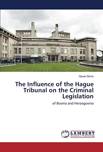 The Influence of the Hague Tribunal on the Criminal Legislation: of Bosnia and Herzegovina
