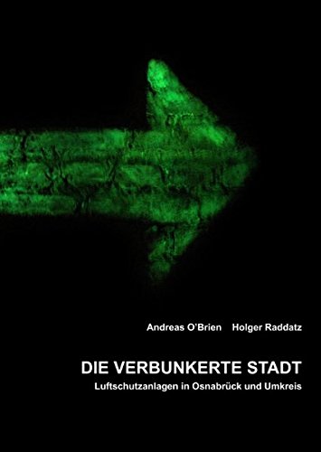 Die verbunkerte Stadt: Luftschutzanlagen in Osnabrück und Umkreis (Sonderversion)