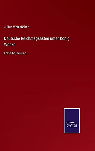 Deutsche Reichstagsakten unter König Wenzel: Erste Abtheilung