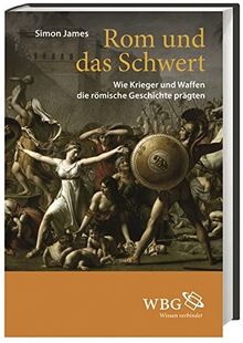 Rom und das Schwert: Wie Krieger und Waffen die römische Geschichte prägten