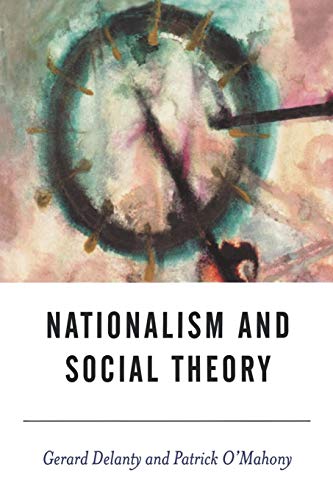 Nationalism and Social Theory: Modernity and the Recalcitrance of the Nation (New Horizons in Sociology)