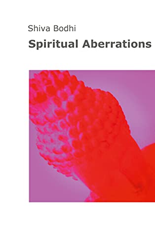 Spiritual Aberrations: Thoughts, illusions and aberrations on the path to spiritual awakening for Yogis and Buddhists.