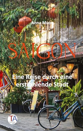 Saigon: Eine Reise durch eine erstrahlende Stadt