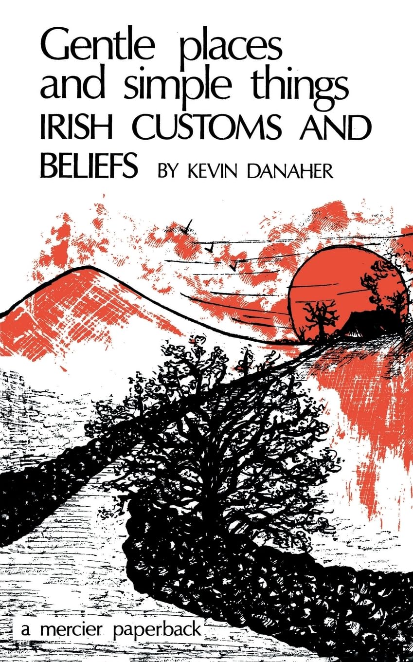 Gentle Places and Simple Things: Irish Customs and Beliefs