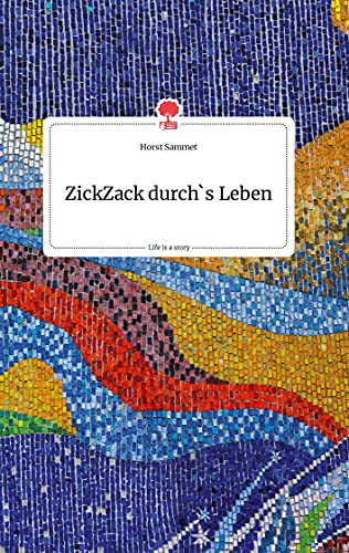 ZickZack durch's Leben. Life is a Story - story.one