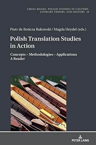 Polish Translation Studies in Action: Concepts – Methodologies – Applications. A Reader (Cross-Roads: Studies in Culture, Literary Theory, and History, Band 16)