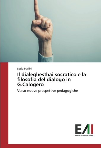 Il dialeghesthai socratico e la filosofia del dialogo in G.Calogero: Verso nuove prospettive pedagogiche