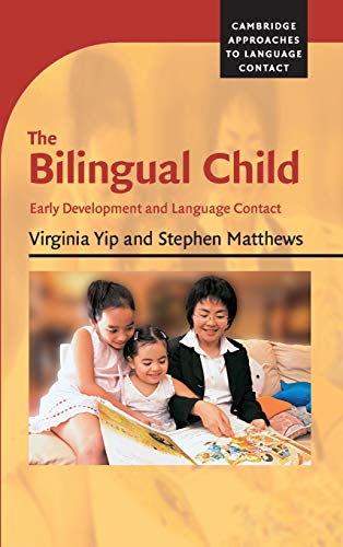 The Bilingual Child: Early Development and Language Contact (Cambridge Approaches to Language Contact)