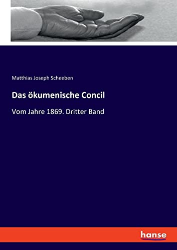 Das ökumenische Concil: Vom Jahre 1869. Dritter Band