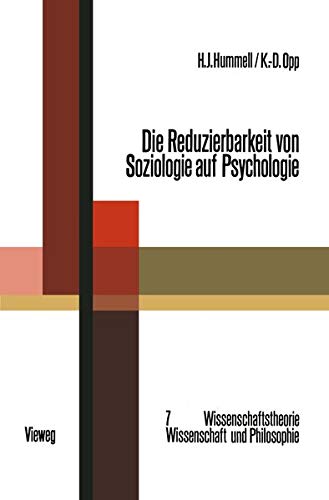 Die Reduzierbarkeit von Soziologie auf Psychologie: Eine These, ihr Test und ihre Theoretische Bedeutung (Wissenschaftstheorie, Wissenschaft und ... Wissenschaft und Philosophie, 7, Band 7)
