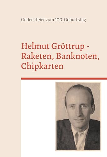 Helmut Gröttrup - Raketen, Banknoten, Chipkarten: Gedenkfeier zum 100. Geburtstag