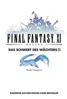 Final Fantasy XI: Das Schwert des Wächters " von Hasegawa, Miyabi | Buch | Zustand gut