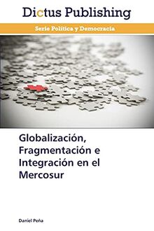 Globalización, Fragmentación e Integración en el Mercosur