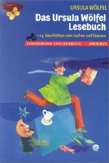 Das Ursula Wölfel Lesebuch. 114 Geschichten zum Lachen und Staunen