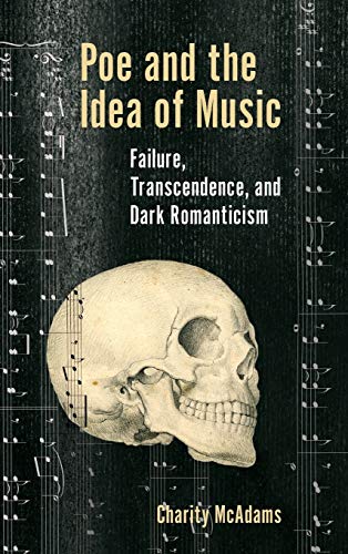 Poe and the Idea of Music: Failure, Transcendence, and Dark Romanticism (Perspectives on Edgar Allan Poe)