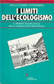 I limiti dell'ecologismo. Il primato tecnologico nella giungla post-industriale (Network strumenti)
