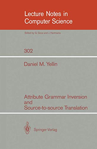 Attribute Grammar Inversion and Source-to-source Translation (Lecture Notes in Computer Science (302), Band 302)