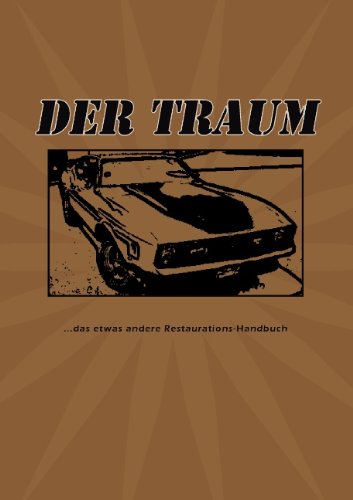 Der Traum: ...das etwas andere Restaurations-Handbuch