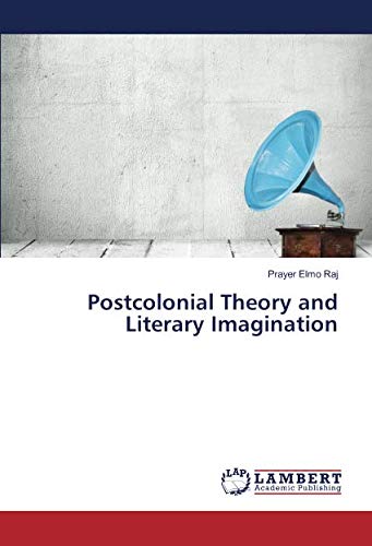 Postcolonial Theory and Literary Imagination