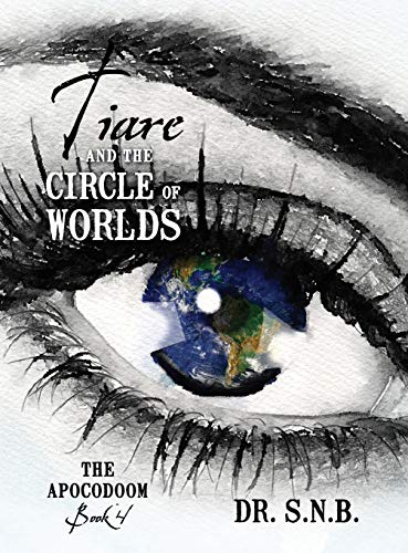 Tiare and the Circle of Worlds: The Apocodoom - Book 4