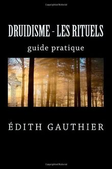 Druidisme - Les rituels: guide pratique