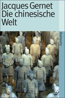 Die chinesische Welt: Die chinesische Welt von den Anfängen bis zur Jetztzeit (suhrkamp taschenbuch)