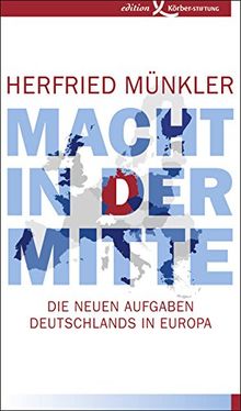 Macht in der Mitte: Die neuen Aufgaben Deutschlands in Europa