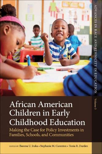 African American Children in Early Childhood Education: Making the Case for Policy Investments in Families, Schools, and Communities (Advances in Race and Ethnicity in Education, 5, Band 5)