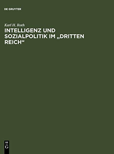 Intelligenz und Sozialpolitik im Dritten Reich: eine methodisch-historische Studie am Beispiel des Arbeitswissenschaftlichen Instituts der Deutschen Arbeitsfront