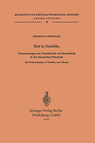 Sisal in Ostafrika: Untersuchungen zur Produktivität und Rentabilität in der bäuerlichen Wirtschaft (Afrika-Studien) (German Edition) (Afrika-Studien, 13, Band 13)