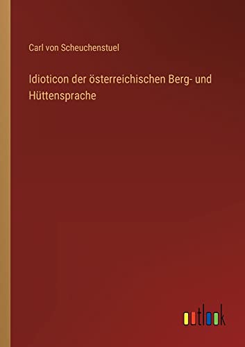 Idioticon der österreichischen Berg- und Hüttensprache