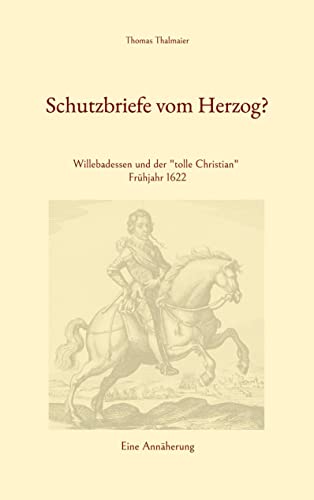Schutzbriefe vom Herzog?: Willebadessen und der tolle Christian Frühjahr 1622