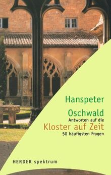 Kloster auf Zeit: Antworten auf die 50 häufigsten Fragen