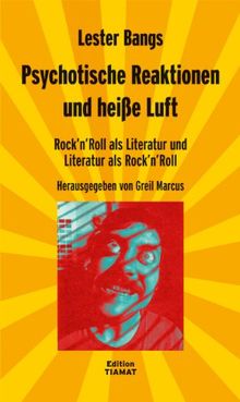 Psychotische Reaktionen und heiße Luft: Rock'n'Roll als Literatur und Literatur als Rock'n'Roll
