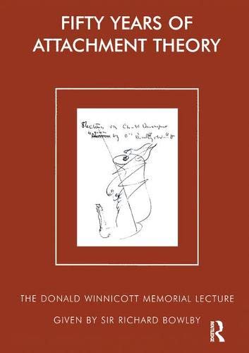 Richard Bowlby Fifty Years Of Attachment Theory, The Donald Winnicott Memorial Lecture, Recollections Of Donald Winnicott And John Bowlby (Donald Winnicott