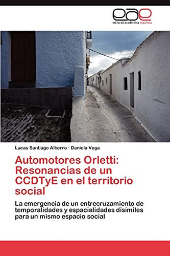 Automotores Orletti: Resonancias de un CCDTyE en el territorio social: La emergencia de un entrecruzamiento de temporalidades y espacialidades disímiles para un mismo espacio social