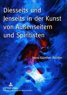 Diesseits und Jenseits in der Kunst von Außenseitern und Spiritisten