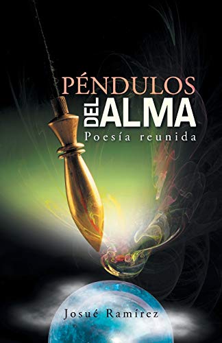 Péndulos del Alma: Poesía Reunida: Poesia Reunida