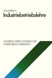 Industriebetriebslehre (Moderne Wirtschaftsbücher / Betriebswirtschaftliche Funktionen und Institutionen)