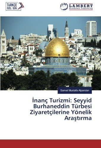 İnanç Turizmi: Seyyid Burhaneddin Türbesi Ziyaretçilerine Yönelik Araştırma