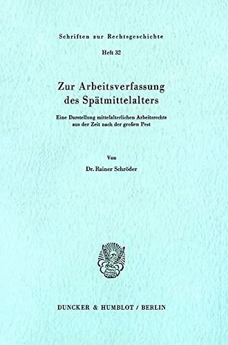 Zur Arbeitsverfassung des Spätmittelalters.: Eine Darstellung mittelalterlichen Arbeitsrechts aus der Zeit nach der großen Pest.