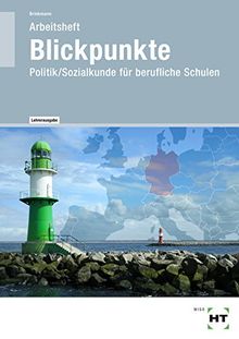 Blickpunkte - Politik/Sozialkunde: Arbeitsheft - Lehrerausgabe/Prüfstück