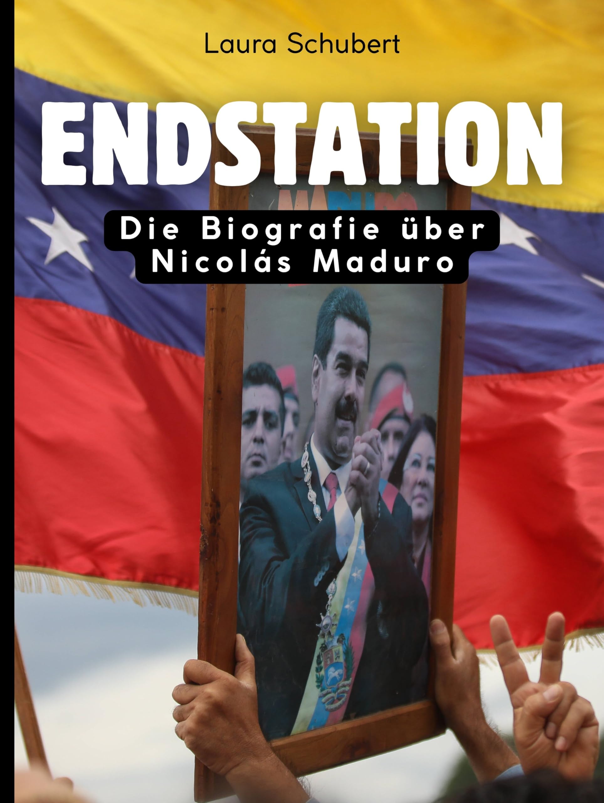 Endstation: Die Biografie über Nicolás Maduro. Hochwertige Hardcoverausgabe